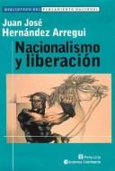 Cover of: Nacionalismo y liberacion by Juan José Hernández Arregui