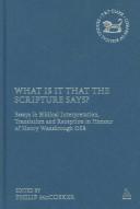 Cover of: What is it that the Scripture says?: essays in biblical interpretation, translation, and reception in honour of Henry Wansbrough OSB