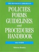 Cover of: Reference Librarian's Policies, Forms, Guidelines and Procedures Handbook