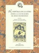 Cover of: La Republica de las letras asomos a la escrita del Mexico by Belem Clark de Lara