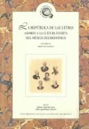 Cover of: La republica de las letras by edicion y estudio introductorio, Belem Clark de Lara, Elisa Speckman Guerra.