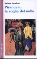 Cover of: Pirandello: la soglia del nulla by Raffaele Cavalluzzi