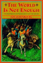 Cover of: The world is not enough by Zoé Oldenbourg, Zoé Oldenbourg