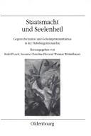Cover of: Staatsmacht und Seelenheil by herausgegeben von Rudolf Leeb, Susanne Claudine Pils und Thomas Winkelbauer.