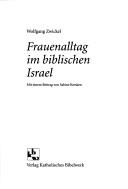 Cover of: Frauenalltag im biblischen Israel by Wolfgang Zwickel