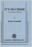 Cover of: It's no crime by Brad Gromelski