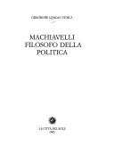 Cover of: Machiavelli, filosofo della politica