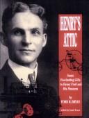 Cover of: Henry's Attic: Some Fascinating Gifts to Henry Ford and His Museum