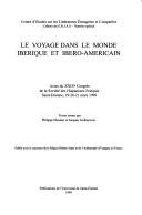 Cover of: Le v oyage dans le monde ibérique et ibéro-américain: actes du XXIXe congrès de la Société des Hispanistes Français, Saint-Étienne, 19-20-21 mars 1999