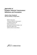 Cover of: Approaches to European historical consciousness: reflections and provocations : results of the project "European historical consciousness", a cooperation between the Körber Foundation and the Institute for Advanced Studies in the Humanities (KWI), Essen under the direction of Jörn Rüsen