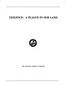 Cover of: Violence: A Plague In Our Land (American Nurses Association)