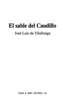 El sable del caudillo by José Luis de Vilallonga