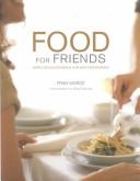 Cover of: Food for friends: simply delicious menus for easy entertaining