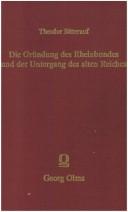 Cover of: Die Gründung des Rheinbundes und der Untergang des alten Reiches