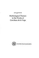 Cover of: Mythological themes in the works of Garcilaso de la Vega | Joan Cammarata