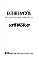 Cover of: Eighth Moon: The True Story of a Young Girl's Life in Communist China
