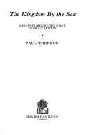 Cover of: The kingdom by the sea by Paul Theroux, Paul Theroux