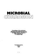 Cover of: Microbial corrosion by sponsored and organized jointly by The National Physical Laboratory and The Metals Society and held at NPL Teddington on 8-10 March 1983.