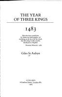 Cover of: The yearof three kings, 1483 by Giles St. Aubyn, Giles St. Aubyn