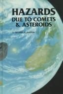 Cover of: Hazards due to comets and asteroids by Tom Gehrels, editor ; with the editorial assistance of M.S. Matthews and A.M. Schumann, with 120 collaborating authors.