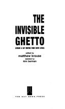 Cover of: The Invisible Ghetto: Lesbian & Gay Writing from South Africa