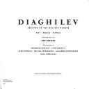 Cover of: Diaghilev, creator of the Ballets russes by edited and with text by Ann Kodicek ; with contributions by Rosamund Bartlett ... [et al. ; catalogue editors, Tomoko Sato, Lucy Myers ; translator, Mary Hobson].