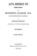 Cover of: Acta Henrici VII. Romanorum imperatoris: et monumenta quaedam alia suorum temporum historiam illustrantia