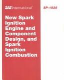 Cover of: New spark ignition engine and component design, and spark ignition combustion. by 