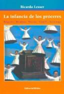 Cover of: infancia de los próceres: Belgrano, Rivadavia, Moreno, Castelli, Azcuénaga