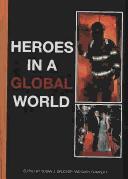 Cover of: HEROES IN A GLOBAL WORLD (Hampton Press Communication Series (Mass Media & Journalism Subseries))
