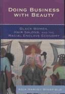 Cover of: Doing business with beauty: black women, hair salons, and the racial enclave economy