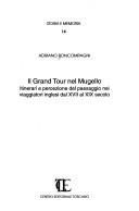 Cover of: Il grand tour nel Mugello: itinerari e percezione del paesaggio nei viaggiatori inglesi dal XVII al XIX secolo