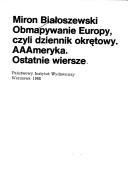 Cover of: Obmapywanie Europy, czyli dziennik okrętowy ; AAAmeryka ; Ostatnie wiersze
