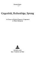 Cover of: Gegenbild, Reihenfolge, Sprung: an essay on related figures of argument in Walter Benjamin