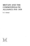 Cover of: Britain and the Commonwealth Alliance, 1918-39 (Cambridge Commonwealth) by R.F. Holland