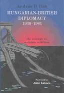 Cover of: Hungarian-British Diplomacy 1938-1941 | AndrГЎs D. BГЎn