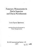 Funerary monuments in Dacia Superior and Dacia Porolissensis by Lucia Țeposu-Marinescu