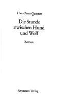 Cover of: Die Stunde zwischen Hund und Wolf: Roman