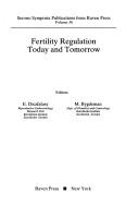 Cover of: Fertility regulation today and tomorrow by editors, E. Diczfalusy, M. Bygdeman.