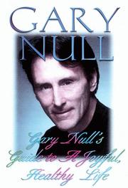 Cover of: Gary Null's Guide to a Joyful, Healthy Life (Gary Null Natural Health Library) by Gary Null