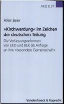 Cover of: "Kirchwerdung" im Zeichen der deutschen Teilung: die Verfassungsreformen von EKD und BEK als Anfrage an ihre "besondere Gemeinschaft"