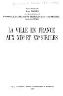 Cover of: La ville en France au XIXe et XXe siècles