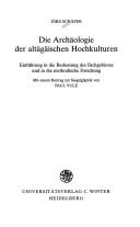Cover of: Die Archäologie der altägäischen Hochkulturen: Einführung in die Bedeutung des Fachgebietes und in die methodische Forschung