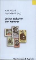 Cover of: Luther zwischen den Kulturen: Zeitgenossenschaft - Weltwirkung