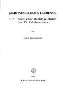 Cover of: Martinus Garatus Laudensis : ein italienischer Rechtsgelehrter des 15. Jahrhunderts by Ingrid Baumgärtner