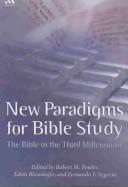 Cover of: New paradigms for Bible study by edited by Robert M. Fowler, Edith Blumhofer, and Fernando F. Segovia.