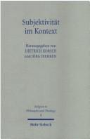 Cover of: Subjektivität im Kontext by herausgegeben von Dietrich Korsch und Jörg Dierken.