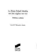 Cover of: La Baja Edad Media en los siglos XIV-XV by José María Monsalvo Antón