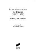 Cover of: modernizacón de España (1917-1939): cultura y vida cotidiana