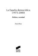 Cover of: España democrática, 1975-2000: política y sociedad